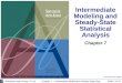 Simulation with Arena, 3 rd ed.Chapter 7 – Intermediate Modeling & Steady-State Stat. AnalysisSlide 1 of 37 Intermediate Modeling and Steady-State Statistical