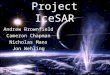 Project IceSAR Andrew Brownfield Cameron Chapman Nicholas Mans Jon Wehling