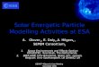 GEANT-4/Spenvis User Meeting November 2006 Solar Energetic Particle Modelling Activities at ESA A.Glover 1, E. Daly 1,A. Hilgers 1, SEPEM Consortium 2