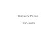 Classical Period 1750-1825. Classical Timeline 6 Features of Baroque Music vs. Classical Period Music 1. terraced dynamics------------gradual changes