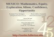 MEXICO: Mathematics, Equity, Exploration, Idiom, Confidence, Opportunity Fernando Mota Rodriguez Maria Saldivar Fernandez frodriguez@fjuhsd.k12.ca.us mfernandez@fjuhsd.k12.ca.us