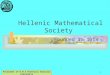1 Hellenic Mathematical Society Founded in 1918 President of H.M.S Professor Nikolaos Alexandris