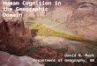 Human Cognition in the Geographic Domain David M. Mark Department of Geography, UB