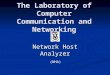 (NHA) The Laboratory of Computer Communication and Networking Network Host Analyzer