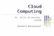 Cloud Computing Dr. Elise de Doncker CS6260 Yazeed K. Almarshoud