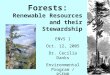 Forests: Renewable Resources and their Stewardship ENVS 1 Oct. 12, 2005 Dr. Cecilia Danks Environmental Program / RSENR