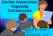 Cache-Conscious Copying Collectors Written By: Henry J. Baker Presented By: Eliaz Tobias
