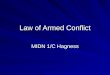Law of Armed Conflict MIDN 1/C Hagness. Overview HistoryReadingLaws –Ethical conflicts Case study