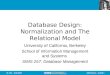 2005.09.14 - SLIDE 1IS 257 – Fall 2005 Database Design: Normalization and The Relational Model University of California, Berkeley School of Information