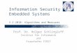 Information Security of Embedded Systems 3.2.2010: Algorithms and Measures Prof. Dr. Holger Schlingloff Institut für Informatik und Fraunhofer FIRST