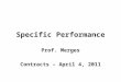 Specific Performance Prof. Merges Contracts – April 4, 2011