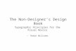 The Non-Designer’s Design Book Typographic Principles for the Visual Novice -- Robin Williams