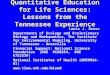 Quantitative Education for Life Sciences: Lessons from the Tennessee Experience Louis J. Gross Departments of Ecology and Evolutionary Biology and Mathematics,