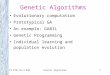 CS 8751 ML & KDDGenetic Algorithms1 Evolutionary computation Prototypical GA An example: GABIL Genetic Programming Individual learning and population evolution