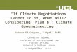 “If Climate Negotiations Cannot Do it, What Will? Considering ‘Plan B’: Climate Geoengineering” Geneva Dialogues, 7 April 2011 Catherine Redgwell Professor