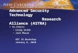Advanced Security Technology Research Alliance (ASTRA) Co-Chairs –Craig Solem –Jack Moore USC IA Workshop January 8, 2010