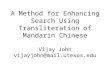 A Method for Enhancing Search Using Transliteration of Mandarin Chinese Vijay John vijayjohn@mail.utexas.edu