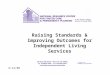 Raising Standards & Improving Outcomes for Independent Living Services 6/14/00