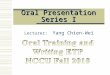 Oral Presentation Series I Lecturer: Yang Chien-Wei