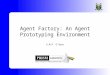 Agent Factory: An Agent Prototyping Environment G.M.P. O'Hare