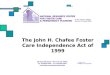 The John H. Chafee Foster Care Independence Act of 1999