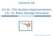 Modified from Silberschatz, Galvin and Gagne Lecture 19 Ch 11: File System Implementation Ch. 12: Mass Storage Structure