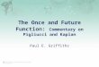 The Once and Future Function: Commentary on Pigliucci and Kaplan Paul E. Griffiths