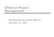 Effective Project Management Barbara Stone & Jodie Mathies October 11, 2007
