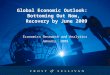 Global Economic Outlook: Bottoming Out Now, Recovery by June 2009 Economics Research and Analytics January 2009