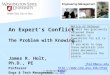 © Washington State University- 2006 1 An Expert’s Conflict The Problem with Knowing jholt@wsu.edu  James R. Holt, Ph.D.,