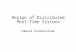 Design of Distributed Real-Time Systems Ramani Arunachalam