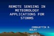 REMOTE SENSING IN METEOROLOGY APPLICATIONS FOR STORMS CEMALETTİN B. BOLAT CEMALETTİN B. BOLAT 110020211 110020211