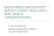 EXPLORING RELATIVITY WITH COSMIC RAY AND  -RAY SPACE OBSERVATIONS F. W. STECKER NASA GODDARD SPACE FLIGHT CENTER