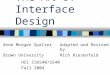 The Art of Interface Design HCI CS6540/5540 Fall 2004 Anne Morgan SpalterAdapted and Revised by Brown UniversityRich Riesenfeld