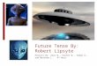 Future Tense By: Robert Lipsyte Project By: Alex W., Hunter W., Teddy O., and Matthew L. 4 th Hour