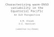 Characterizing warm-ENSO variability in the Equatorial Pacific An OLR Perspective A.M. Chiodi D.E. Harrison (submitted to J. Climate)