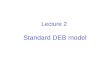 Lecture 2 Standard DEB model. 1-  maturity maintenance maturity offspring maturation reproduction Standard DEB model foodfaeces assimilation reserve