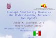 Concept Similarity Measures the Understanding Between two Agents Jesús-M. Olivares-Ceja Adolfo Guzmán-Arenas  mail@jesusolivares.com
