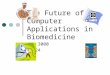 The Future of Computer Applications in Biomedicine HIM 3000 Ch 24
