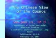The Chinese View of the Cosmos San-pao Li, Ph.D. Department of Asian and Asian American Studies California State University, Long Beach California, U.S.A