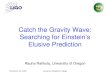 November 25, 2002Gustavus Adolphus College Catch the Gravity Wave: Searching for Einstein’s Elusive Prediction Rauha Rahkola, University of Oregon