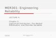 L Berkley Davis Copyright 2009 MER301: Engineering Reliability Lecture 4 1 MER301: Engineering Reliability LECTURE 4: Chapter 3: Lognormal Distribution,