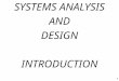 SYSTEMS ANALYSIS AND DESIGN INTRODUCTION 1. Systems Analysis and Design is the process people use to create (automated) information systems Systems Analysis