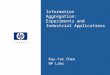 Information Aggregation: Experiments and Industrial Applications Kay-Yut Chen HP Labs