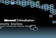 Security Solutions Microsoft Virtualization Solutions Marketing 2009