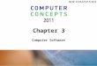 Chapter 3 Computer Software. 3 Chapter 3: Computer Software2 Chapter Contents  Section A: Software Basics  Section B: Popular Applications  Section