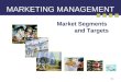 8-1 MARKETING MANAGEMENT Market Segments and Targets