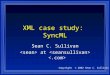 Copyright © 2002 Sean C. Sullivan XML case study: SyncML Sean C. Sullivan at