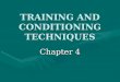 TRAINING AND CONDITIONING TECHNIQUES Chapter 4. Overview Lack of physical fitness is one of the primary causes of sports injury.Lack of physical fitness