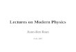 Lectures on Modern Physics Jiunn-Ren Roan 4 Oct. 2007
